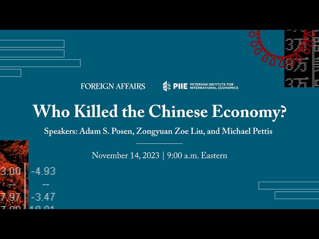 Who Killed the Chinese Economy? | A Discussion with Adam S. Posen, Zongyuan Zoe Liu, Michael Pettis