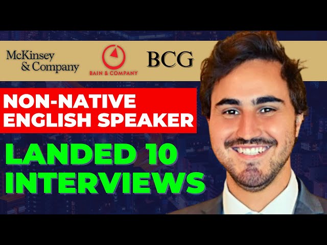 How a Non-Native Speaker Landed 10 Consulting Interviews and 3 Offers...