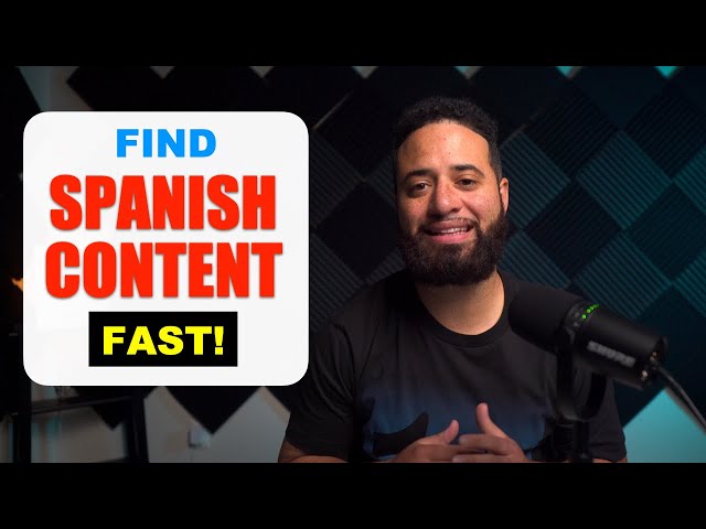 How to Find Great Content To Learn Spanish