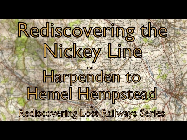 Rediscovering the Nickey Line: Harpenden to Hemel Hempstead