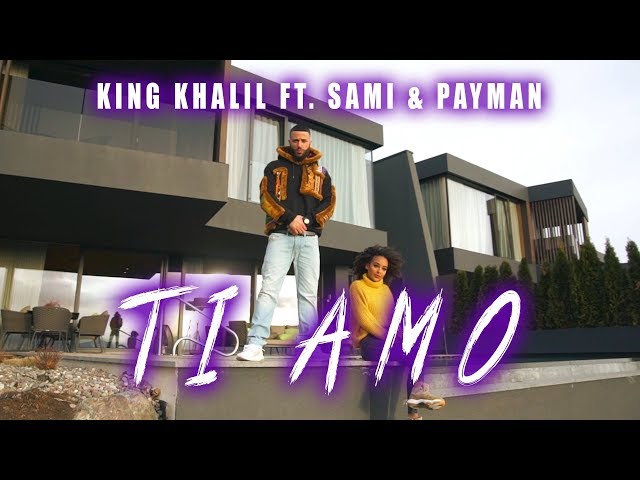 KING KHALIL FT. SAMI & PAYMAN - TI AMO (prod.by ME.LIT)