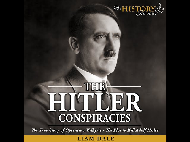 The Hitler Conspiracies: The True Story of Operation Valkyrie