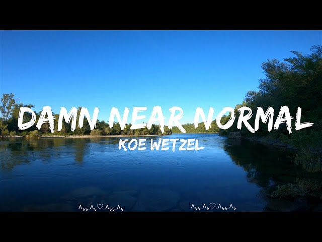 Koe Wetzel - Damn Near Normal (Lyrics)  || Mina Music