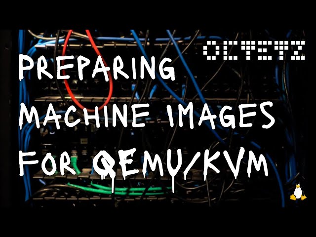 Preparing Machine Images for qemu/KVM