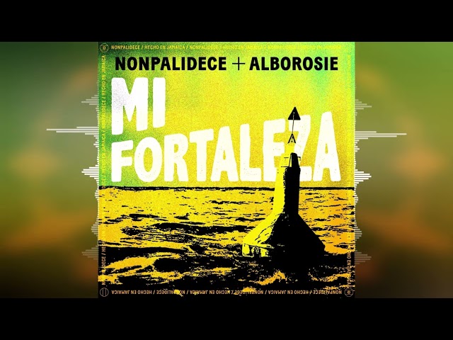Nonpalidece & Alborosie - Mi Fortaleza [Impronta Music] 2024 Release