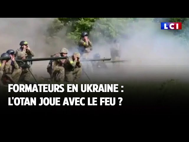 Formateurs en Ukraine : l'OTAN joue avec le feu ?