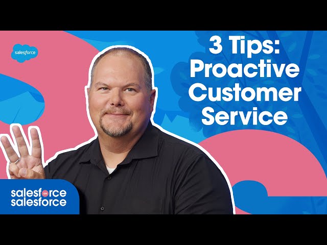 3 Tips to Deliver Proactive Customer Service | Salesforce on Salesforce