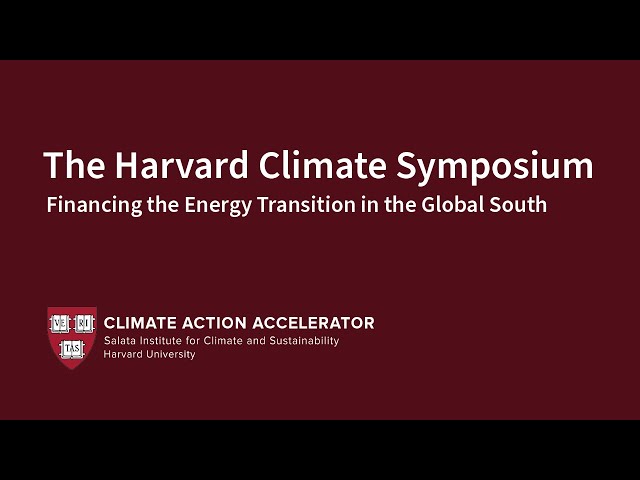 Financing the Energy Transition in the Global South | Harvard Climate Symposium Panel