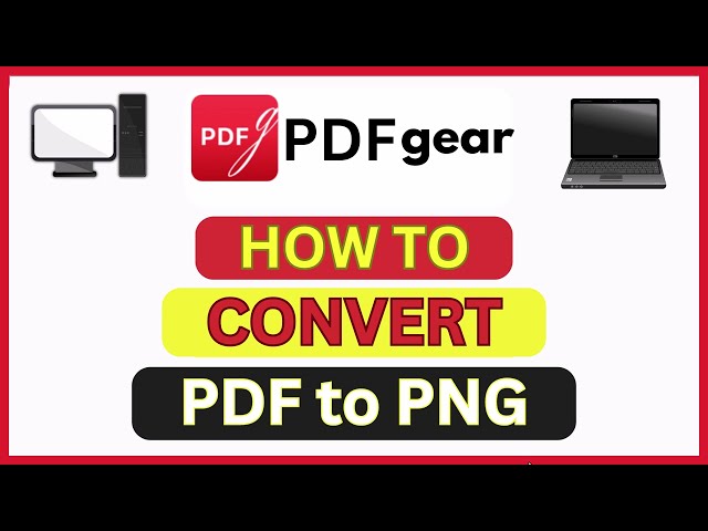 How To Convert A PDF Into A PNG Image Using The Free PDFgear Software | PC | *2024