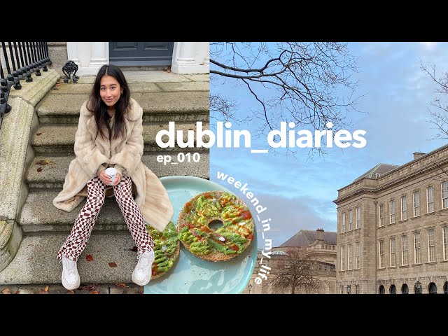 dublin diaries | weekend in my life vlog