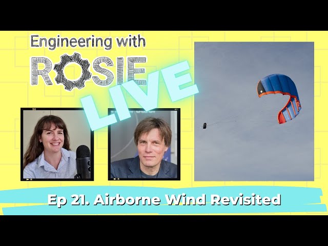 Airborne Wind Energy With Dr Roland Schmehl | Engineering with Rosie Live Ep. 21