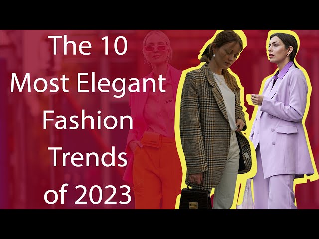 The 10 Most Elegant Fashion Trends of 2023