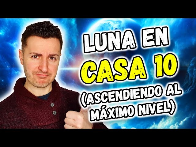 ☀️ LUNA en CASA 10 ☀️ - ASCENDIENDO AL MÁXIMO NIVEL | Astrología