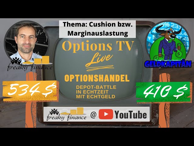 Options TV LIVE: freaky finance vs. Geldkapitän - Cushion bzw. Marginauslastung und 5k Depot Battle
