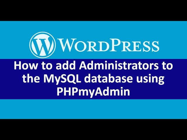 How to add WordPress admins via PHPmyAdmin
