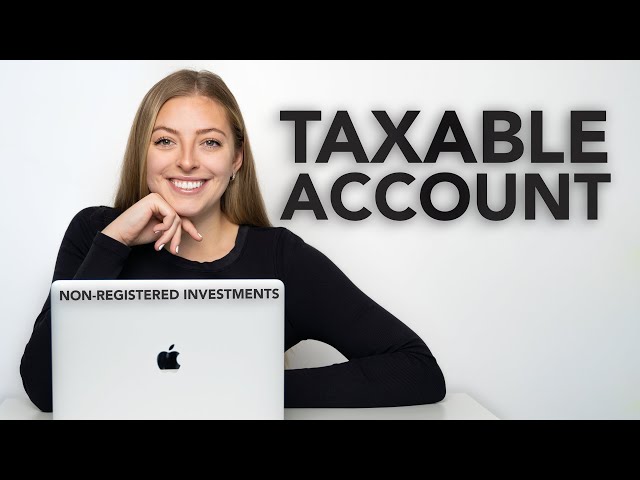 Taxable Accounts, Explained - How To Invest Using a Non-Registered Investment Account