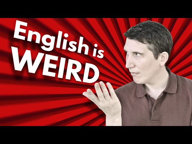 The weirdest things about English