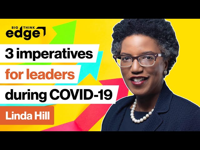 3 imperatives for leaders during COVID-19 | Linda Hill | Big Think Edge