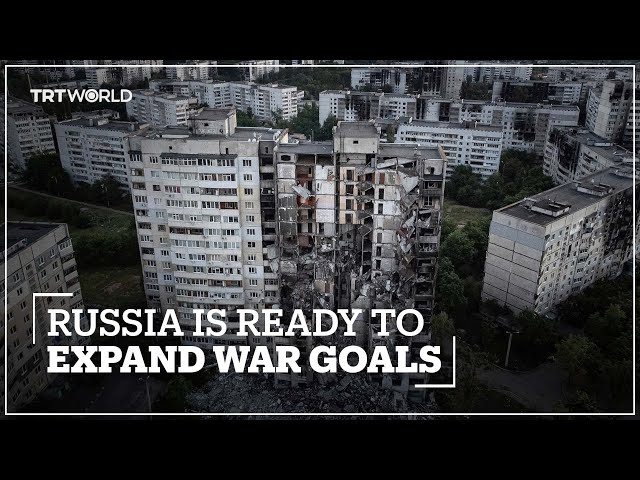 Moscow says it is ready to expand 'war goals' beyond Donbass