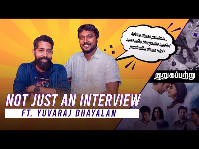 'I thought my career was over' Irugapatru director Yuvaraj Dhayalan interview | Sudhir Srinivasan