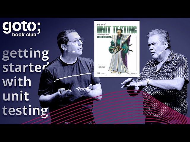 The Art of Unit Testing • Roy Osherove & Dave Farley • GOTO 2021