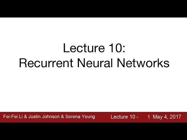 Lecture 10 | Recurrent Neural Networks