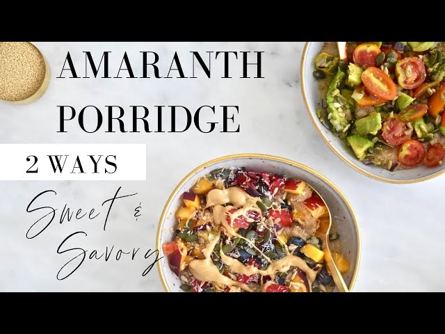 Amaranth Porridge 2 Ways: Sweet & Savory