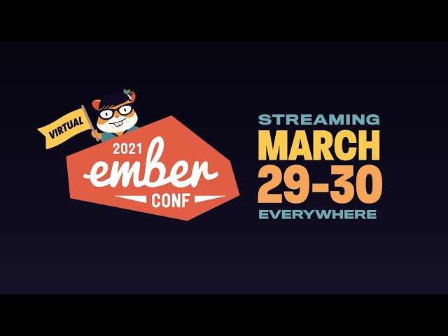 EmberConf 2021 Monday March 29th