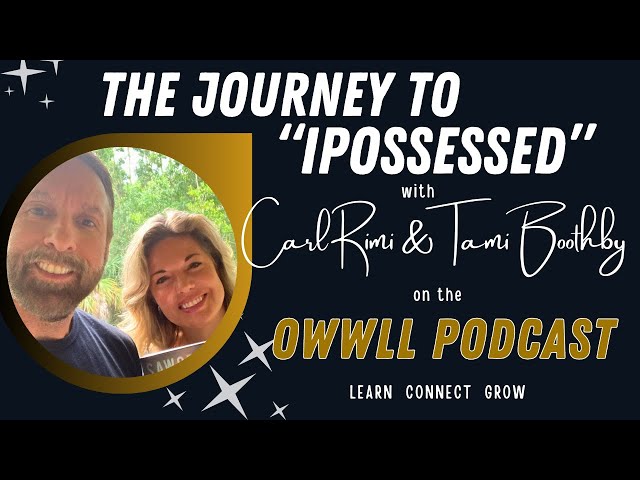 The Journey to "iPossessed" with Carl Rimi and Tami Boothby