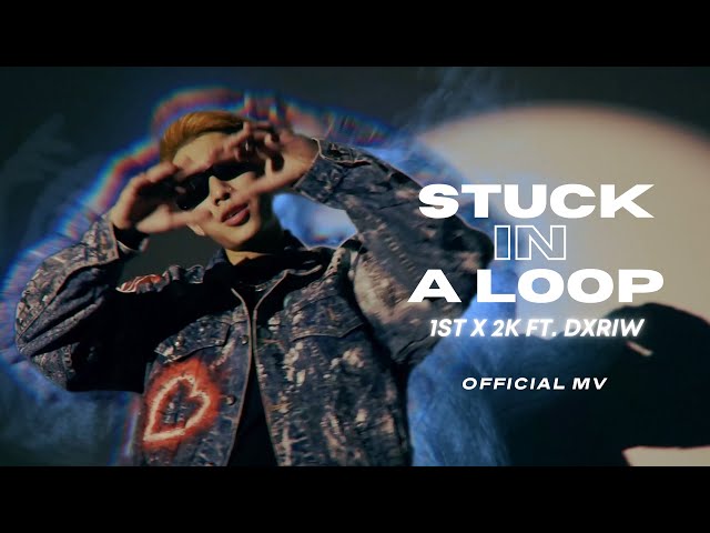 1ST x 2K - STUCK IN A LOOP feat. DXRIW (Official MV)