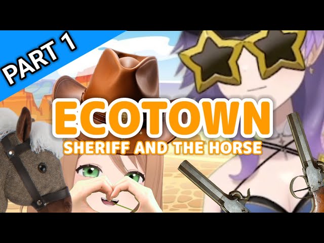 Ecotown (Part 1: Sheriff and the Horse) #vtuber #ecotone