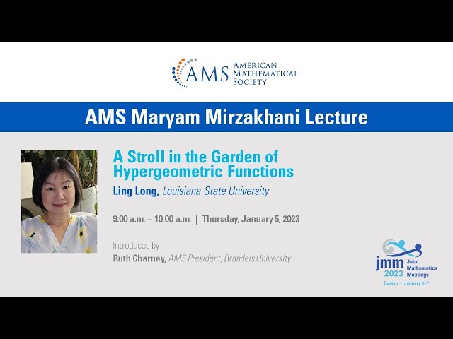 Ling Long “A Stroll in the Garden of Hypergeometric Functions” AMS Maryam Mirzakhani Lecture