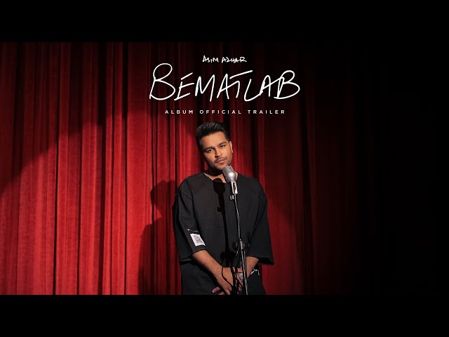 Asim Azhar - Bematlab The Album  (Official Trailer)