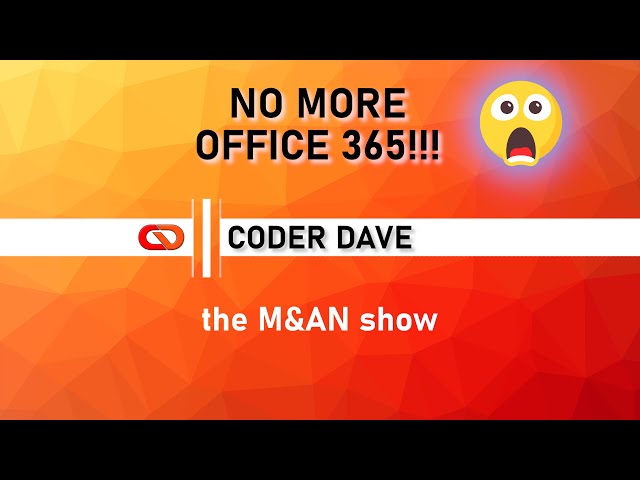No more Office 365! - The M&AN Show 10/04/2020