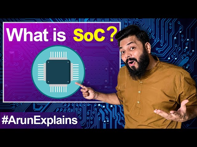 What Is a System On Chip Or SoC?? ⚡⚡⚡ GPU, CPU, ISP & More Explained #ArunExplains