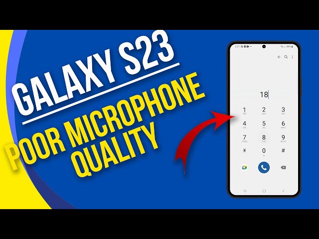 How to Resolve Galaxy S23 Poor Microphone Quality