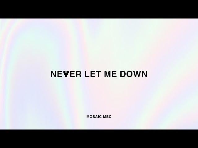 MOSAIC MSC - Never Let Me Down (Official Audio)
