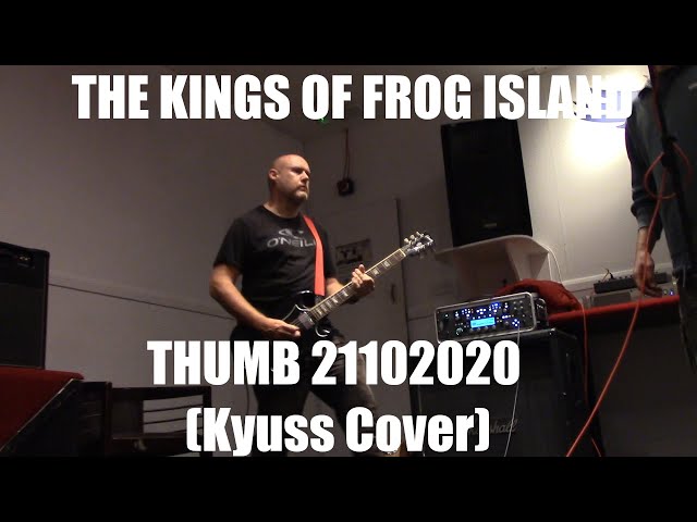 The Kings of Frog Island: Thumb (Kyuss Cover)