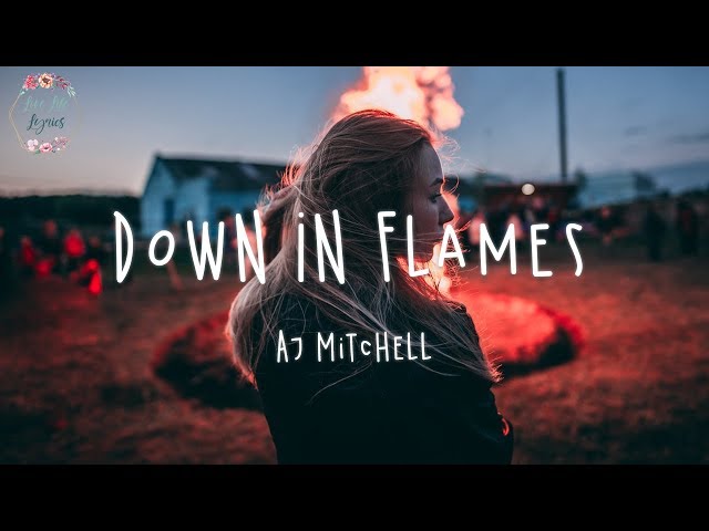 AJ Mitchell - Down In Flames (Lyric Video) @LoveLifeLyrics