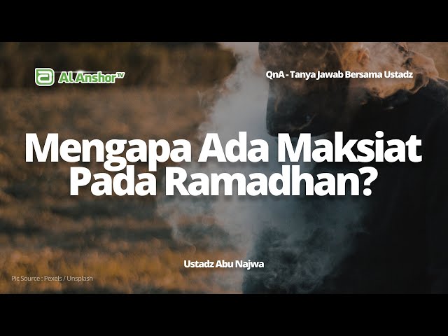 Mengapa Masih Ada Maksiat Pada Bulan Ramadhan Jika Setan Dibelenggu - Ustadz Abu Najwa | QnA