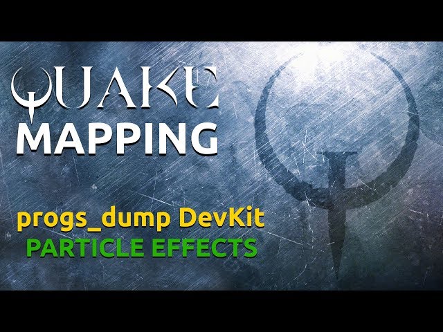 Quake Mapping progs_dump devkit particles