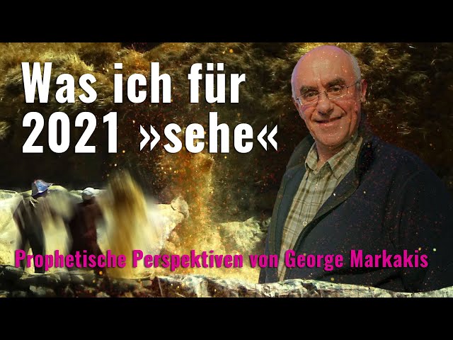 Was ich für 2021 »sehe« :: Prophetische Perspektiven von George Markakis