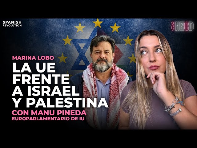 HECD, con Marina Lobo #322 - La UE frente a Israel y Palestina, con Manu Pineda + Repaso actualidad