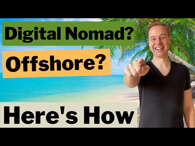 First 3 Steps of Becoming a Digital Nomad or Going Offshore