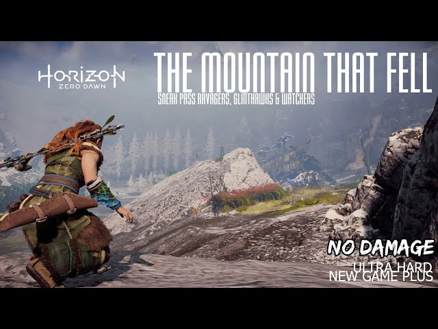 Horizon Zero Dawn Ultra Hard NG+ No Damage: The Mountain That Fell - Sneak Pass Ravagers & Others