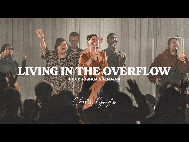 Charity Gayle - Living In The Overflow (feat. Joshua Sherman)