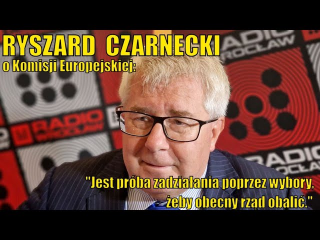 R. Czarnecki o Komisji Europejskiej: Jest próba zadziałania poprzez wybory, żeby obecny rząd obalić