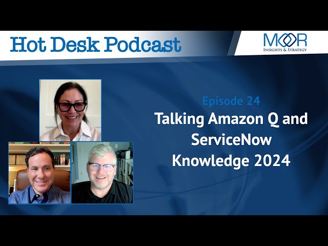 The Hot Desk Podcast Ep 24: Talking Amazon Q and ServiceNow Knowledge 2024
