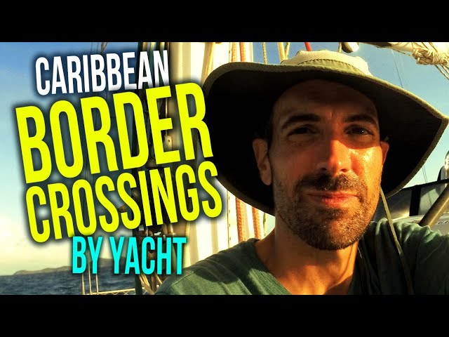 Caribbean Border Crossings by Cruising Yacht Today | Sailing Balachandra E084