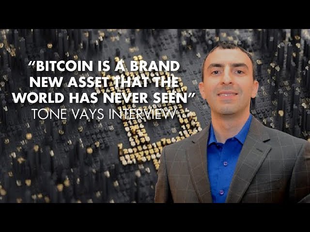 “Bitcoin Is A Brand New Asset That The World Has Never Seen” - Tone Vays Interview